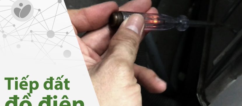 Cách nối đất các thiết bị điện gia đình tránh rò rỉ điện